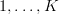 {1,\ldots,K}