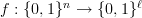 f:\{0,1\}^n\to\{0,1\}^\ell