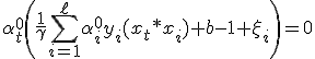 \alpha_t^0\left(\frac{1}{\gamma}\sum_{i=1}^\ell \alpha_i^0y_i(x_t * x_i) + b-1+\xi_i\right) = 0