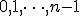 0,1,\dots,n-1