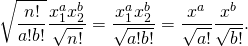 \[\sqrt{\frac{n!}{a!b!}}\frac{x_1^a x_2^b}{\sqrt{n!}} = \frac{x_1^a x_2^b}{\sqrt{a!b!}} = \frac{x^a}{\sqrt{a!}}\frac{x^b}{\sqrt{b!}}.\]