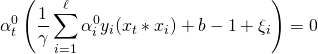 \[\alpha_t^0\left(\frac{1}{\gamma}\sum_{i=1}^\ell \alpha_i^0y_i(x_t * x_i) + b-1+\xi_i\right) = 0\]