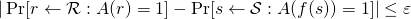 \[|\Pr [r\gets\mathcal{R}: A(r)=1]-\Pr[s\gets\mathcal{S}: A(f(s))=1]|\leq \varepsilon\]