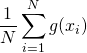 \[\frac{1}{N}\sum_{i=1}^N g(x_i)\]